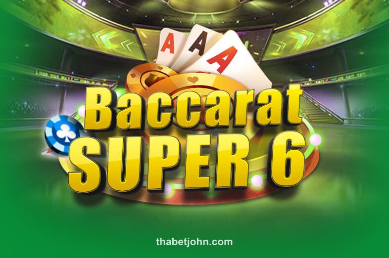 Baccarat Super 6 tại thabet